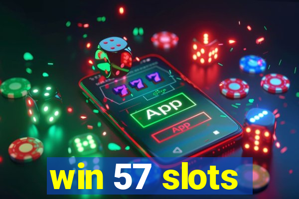 win 57 slots